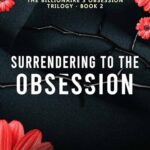 Surrendering to the Obsession (Possessive Billionaires, Precious Sweethearts #5)