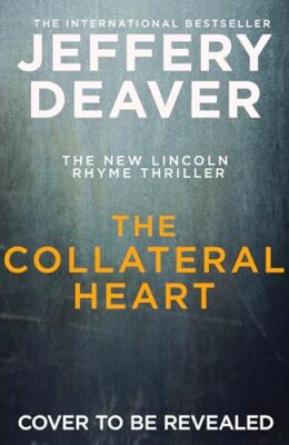 The Collateral Heart (Lincoln Rhyme #17)