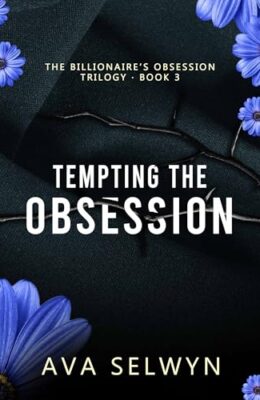 Tempting the Obsession (Possessive Billionaires, Precious Sweethearts #6)