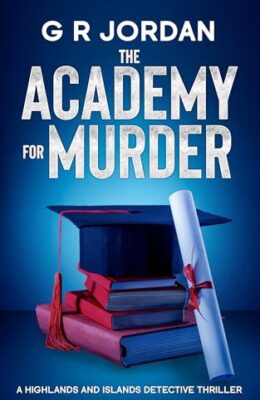 The Academy for Murder (Highlands & Islands Detective #48)