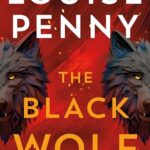 The Black Wolf (Chief Inspector Gamache #20)