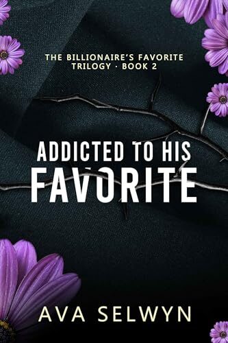 Addicted To His Favorite (Possessive Billionaires, Precious Sweethearts #2)