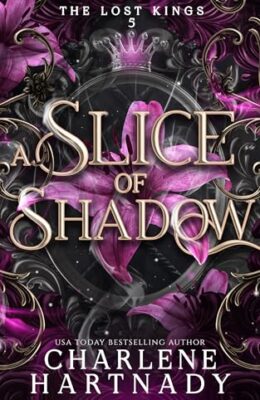 A Slice of Shadow (Lost Kings #5)