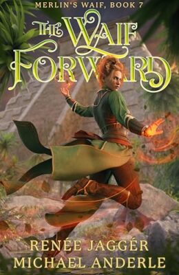 The Waif Forward (Merlin’s Waif #7)