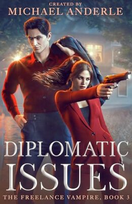 Diplomatic Issues (Freelance Vampire #3)