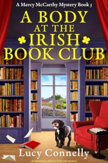 A Body at the Irish Book Club (Mercy McCarthy Mystery #5)