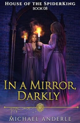 In a Mirror, Darkly (House of the SpiderKing #8)