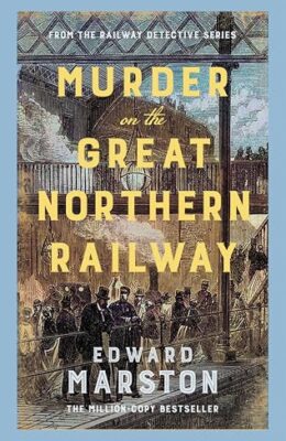 Murder on the Great Northern Railway (Railway Detective #24)