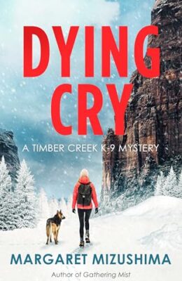 Dying Cry (Timber Creek K-9 Mystery #10)