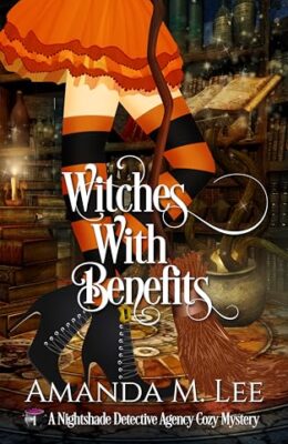 Witches With Benefits (Nightshade Detective Agency Cozy Mystery #1)