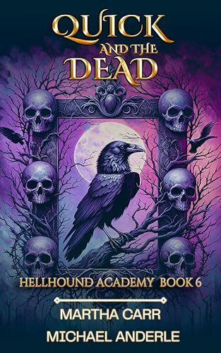 Quick and the Dead (Hellhound Academy #6)