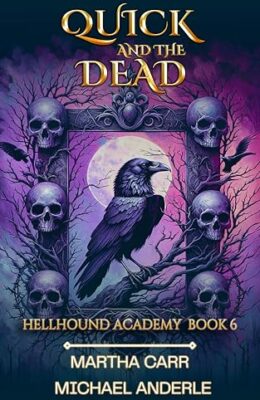 Quick and the Dead (Hellhound Academy #6)
