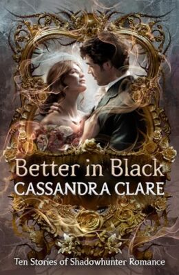 Better in Black (Tales from the Shadowhunter Academy #12)