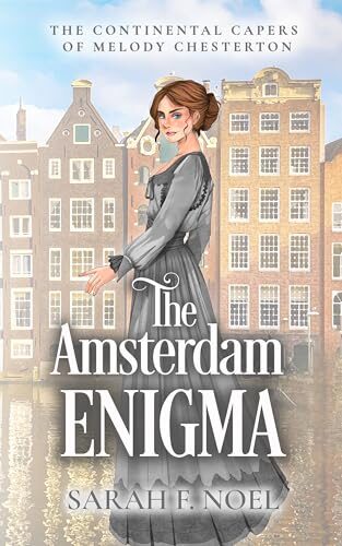 The Amsterdam Enigma (Continental Capers of Melody Chesterton #3)