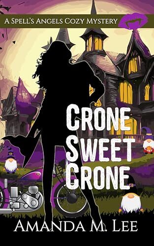 Crone Sweet Crone (Spell’s Angels Cozy Mystery #14)