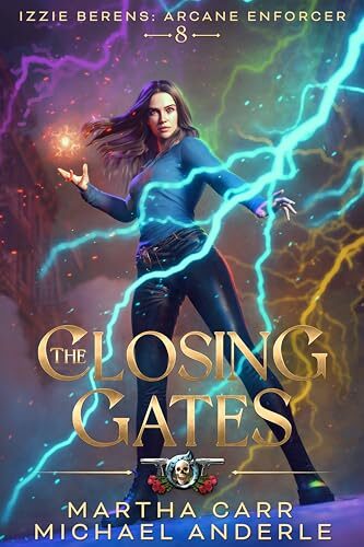 The Closing Gates (Izzie Berens: The Arcane Enforcer #8)