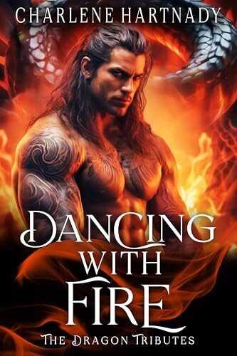 Dancing with Fire (Dragon Tributes #10)