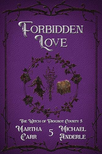 Forbidden Love (Witch of Frognot County #5)