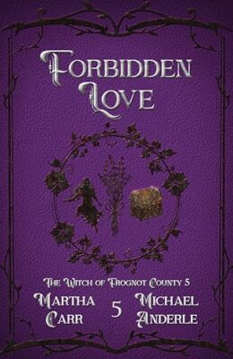Forbidden Love (Witch of Frognot County #5)