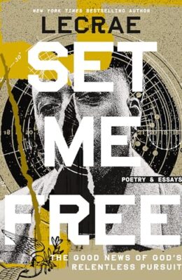 Set Me Free: The Good News Of God’s Relentless Pursuit