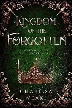 Kingdom Of The Forgotten (Witch Walker #4)