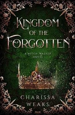 Kingdom Of The Forgotten (Witch Walker #4)