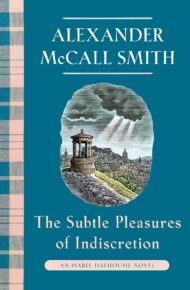 The Subtle Pleasures Of Indiscretion (Isabel Dalhousie #16)