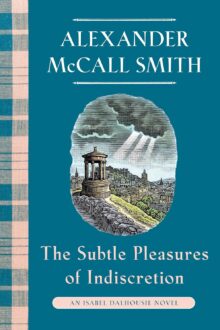 The Subtle Pleasures Of Indiscretion (Isabel Dalhousie #16)