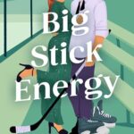 Big Stick Energy