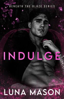 Indulge (Beneath The Blaze #4)