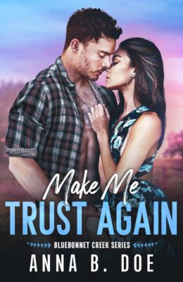 Make Me Trust Again (Bluebonnet Creek #3)