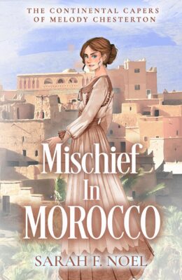 Mischief In Morocco (The Continental Capers Of Melody Chesterton #2)