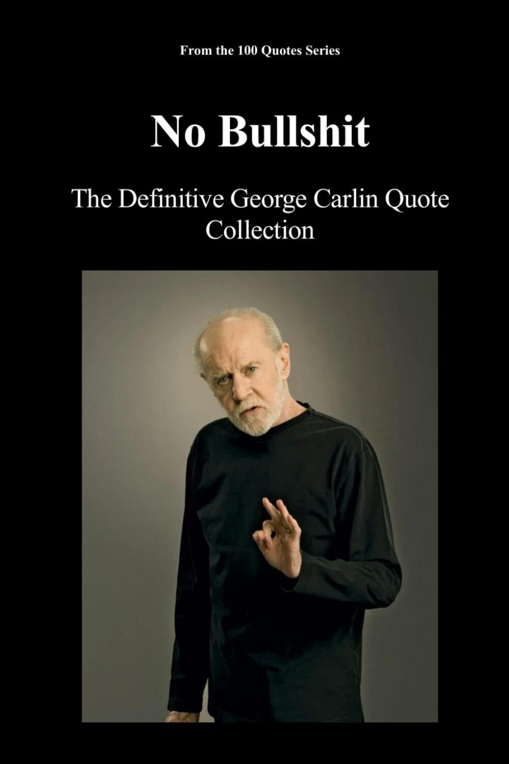 No Bullshit: The Definitive George Carlin Quote Collection