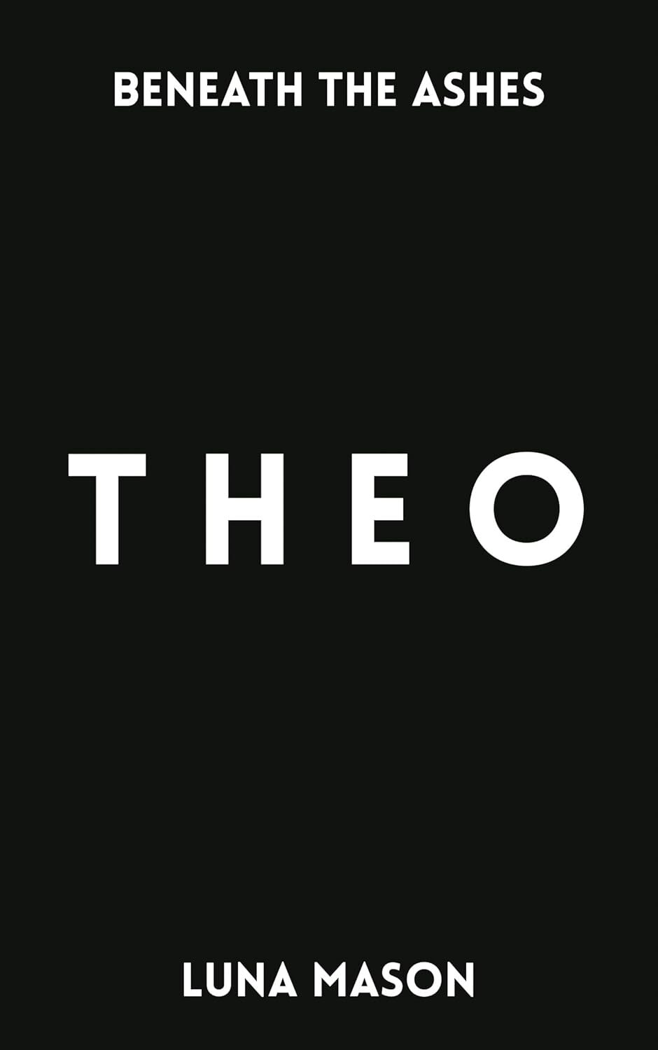THEO (Beneath The Ashes #1)