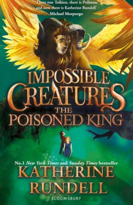 The Poisoned King (Impossible Creatures #2)