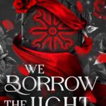 We Borrow The Light (The Bloodstone Academy Series #2)
