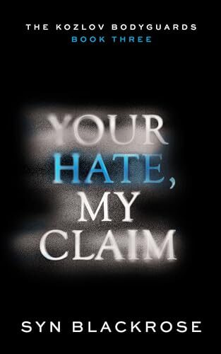 Your Hate, My Claim (The Kozlov Bodyguards #3)