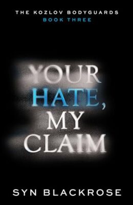 Your Hate, My Claim (The Kozlov Bodyguards #3)