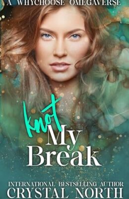 Knot My Break (Knot My… Omegaverse #2)