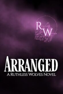 Arranged (Ruthless Wolves: Shifter Romance #3)