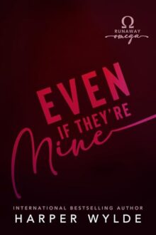 Even If They’re Mine (Runaway Omega)