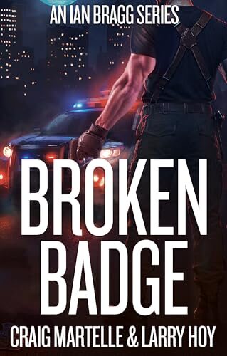 Broken Badge: Ian Bragg Series (Broken Badge #1)