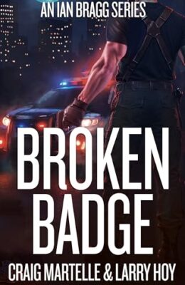 Broken Badge: Ian Bragg Series (Broken Badge #1)