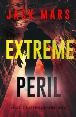 Extreme Peril (Axel Strike #12)