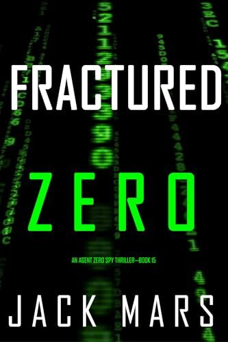 Fractured Zero (Agent Zero Spy Thriller #15)