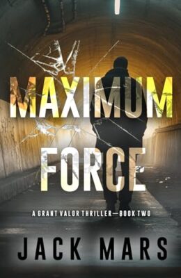 Maximum Force (Grant Valor #2)