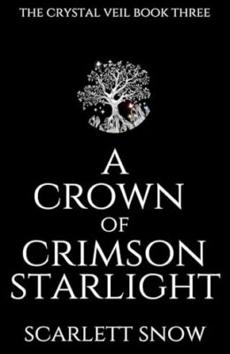 A Crown Of Crimson Starlight (Crystal Veil #3)