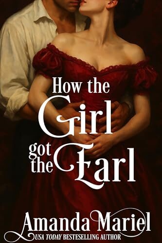 How The Girl Got The Earl (Courting Kisses And Chaos #1)