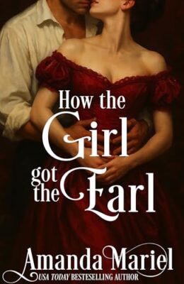How The Girl Got The Earl (Courting Kisses And Chaos #1)