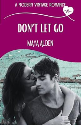 Don’t Let Go (Modern Vintage Romance Series)